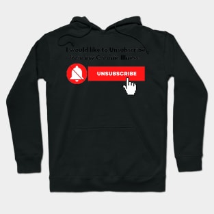 I would like to Unsubscribe to my Chronic Illness Hoodie